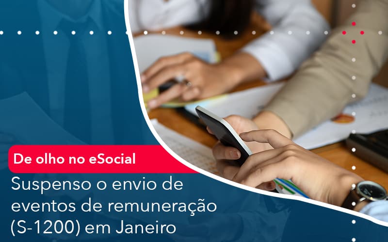 De Olho No E Social Suspenso O Envio De Eventos De Remuneracao S 1200 Em Janeiro - Abrir Empresa Simples