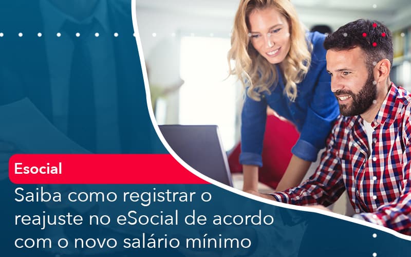 Saiba Como Registrar O Reajuste No E Social De Acordo Com O Novo Salario Minimo - Abrir Empresa Simples