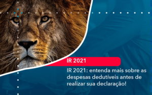 Ir 2021 Entenda Mais Sobre As Despesas Dedutiveis Antes De Realizar Sua Declaracao 1 - Escritório de contabilidade no Paraíso
