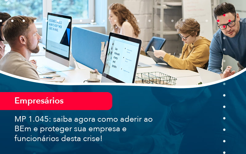 Mp 1045 Saiba Agora Como Aderir Ao Bem E Proteger Sua Empresa E Funcionarios Desta Crise (1) - Abrir Empresa Simples