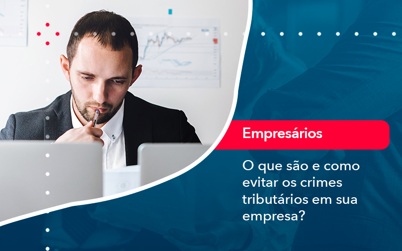 O Que Sao E Como Evitar Os Crimes Tributarios Em Sua Empresa - Abrir Empresa Simples