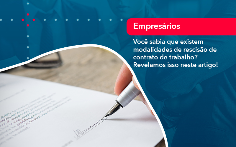 Voce Sabia Que Existem Modalidades De Rescisao De Contrato De Trabalho - Abrir Empresa Simples