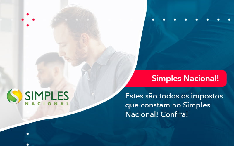 Simples Nacional Conheça Os Impostos Recolhidos Neste Regime (1) - Abrir Empresa Simples