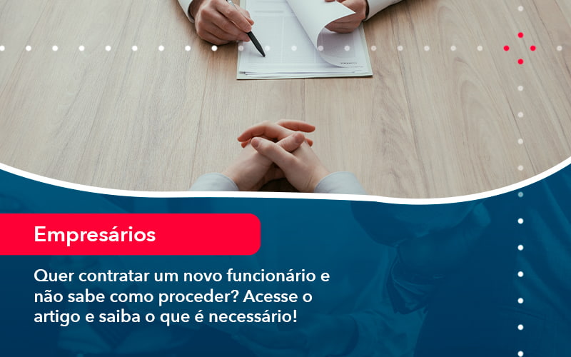 Quer Contratar Um Novo Funcionario E Nao Sabe Como Proceder Acesse O Artigo E Saiba O Que E Necessario (1) - Abrir Empresa Simples