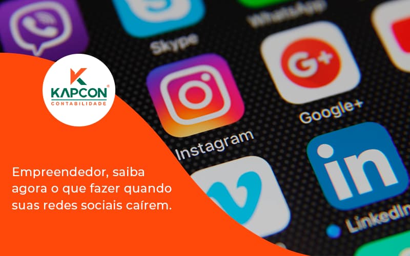 Empreendedor, Saiba Agora O Que Fazer Quando Suas Redes Sociais Caírem Kapcon - Notícias e Artigos Contábeis em São Paulo | Kapcon Contabilidade